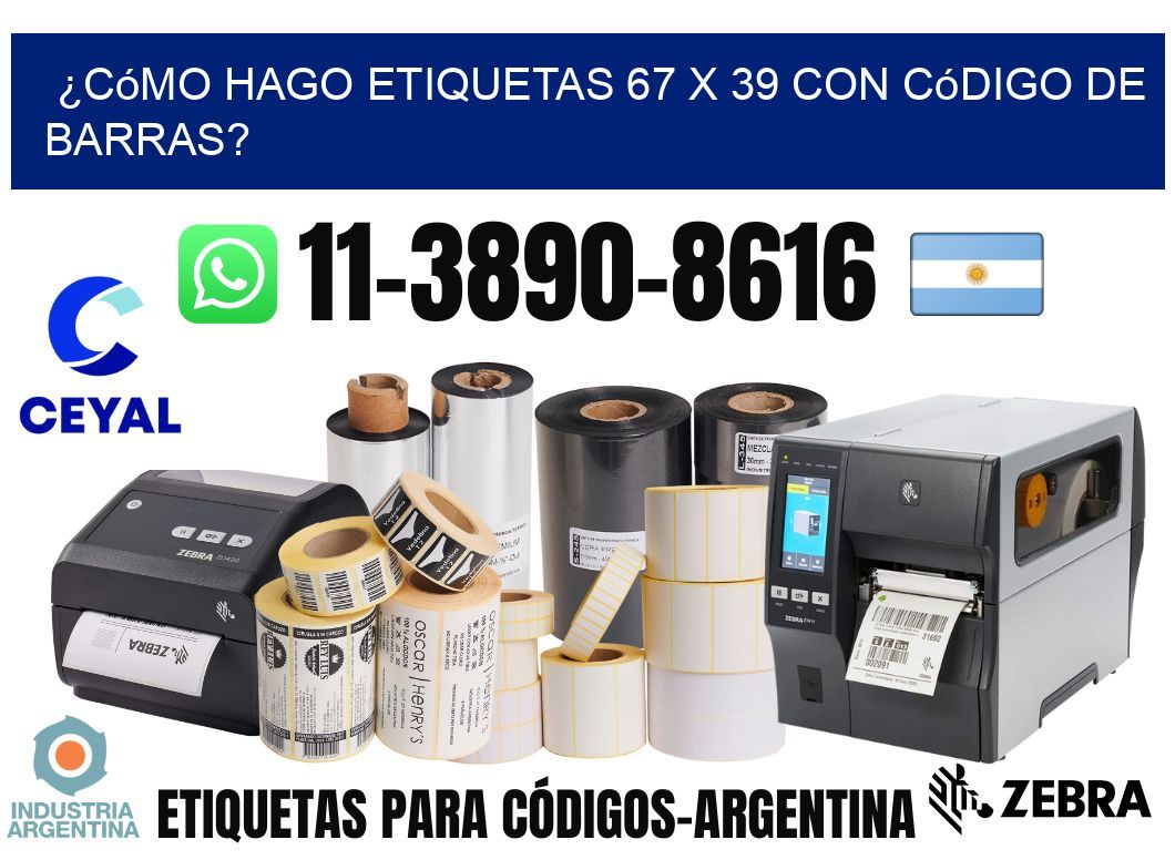 ¿Cómo hago etiquetas 67 x 39 con código de barras?