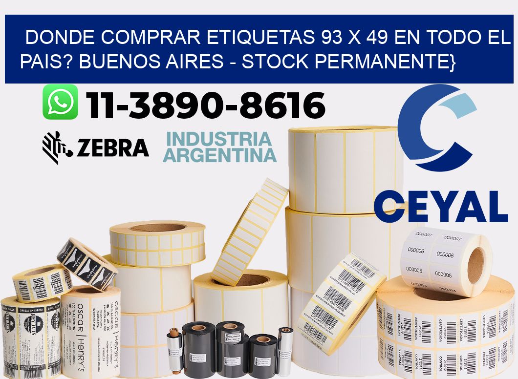 Donde Comprar etiquetas 93 x 49 en TODO EL PAIS? Buenos Aires - Stock permanente}