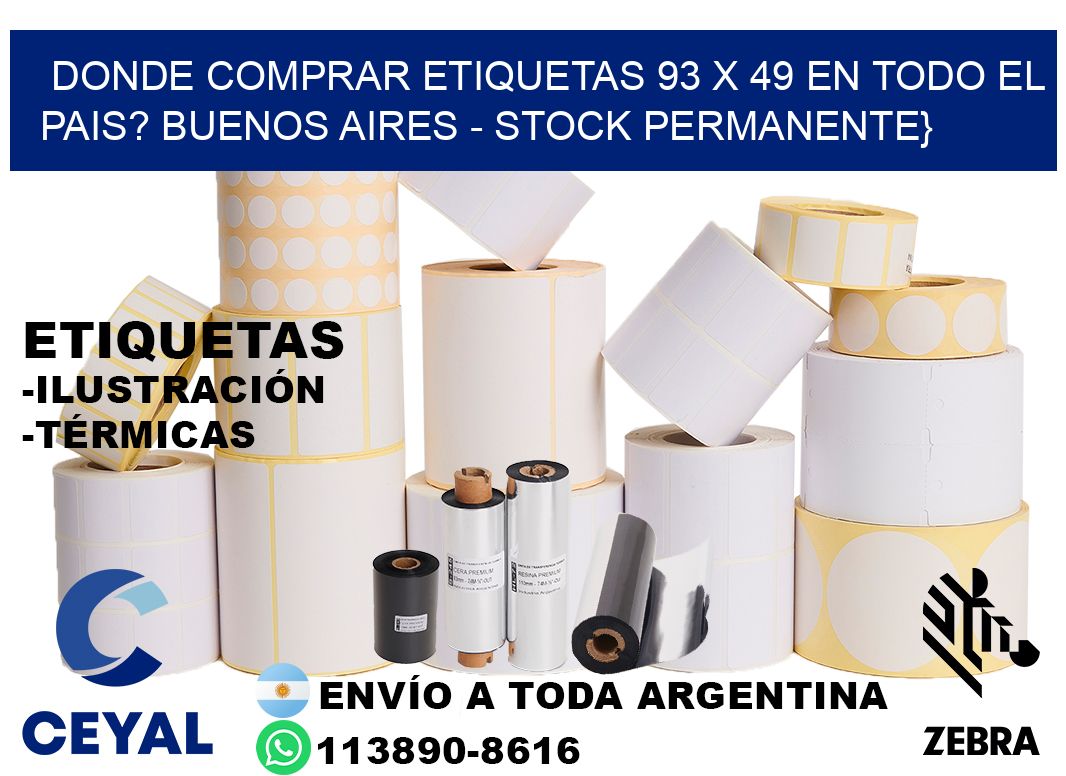 Donde Comprar etiquetas 93 x 49 en TODO EL PAIS? Buenos Aires - Stock permanente}