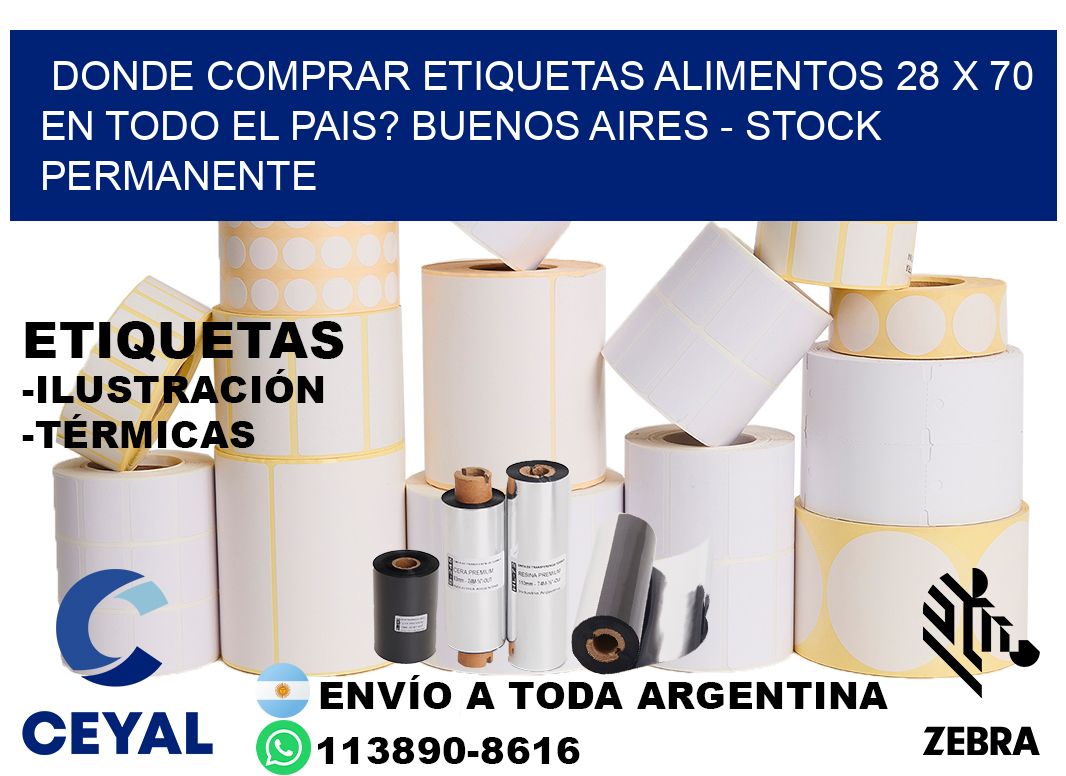 Donde Comprar etiquetas alimentos 28 x 70 en TODO EL PAIS? Buenos Aires - Stock permanente