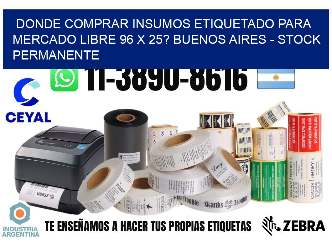 Donde Comprar insumos etiquetado para mercado libre 96 x 25? Buenos Aires - Stock permanente