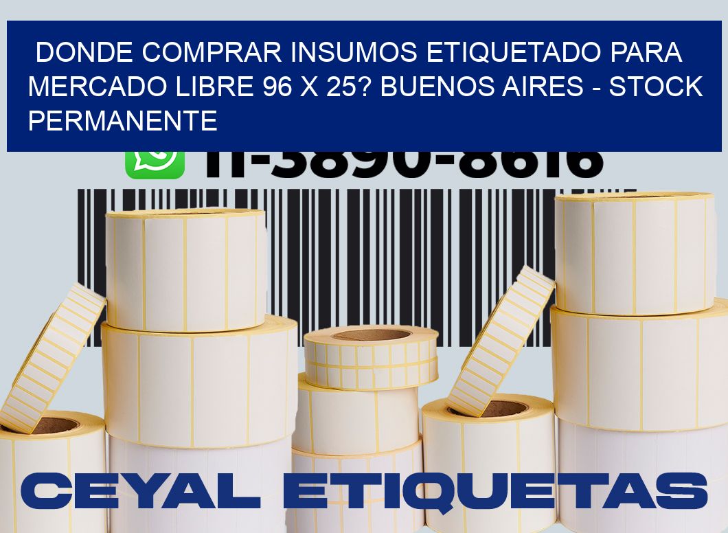 Donde Comprar insumos etiquetado para mercado libre 96 x 25? Buenos Aires - Stock permanente
