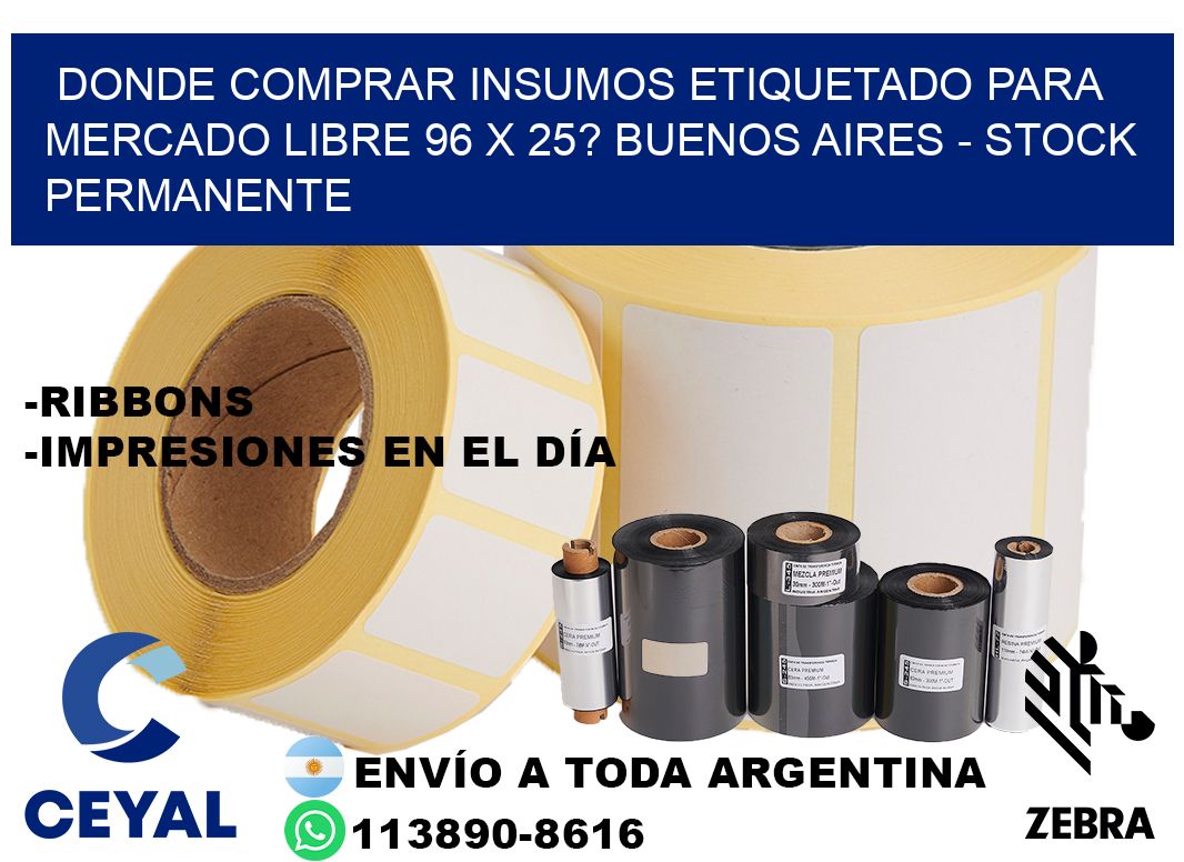 Donde Comprar insumos etiquetado para mercado libre 96 x 25? Buenos Aires - Stock permanente