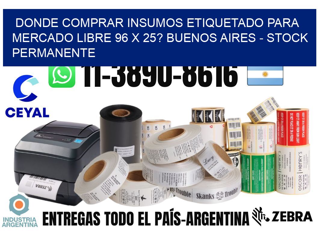 Donde Comprar insumos etiquetado para mercado libre 96 x 25? Buenos Aires - Stock permanente
