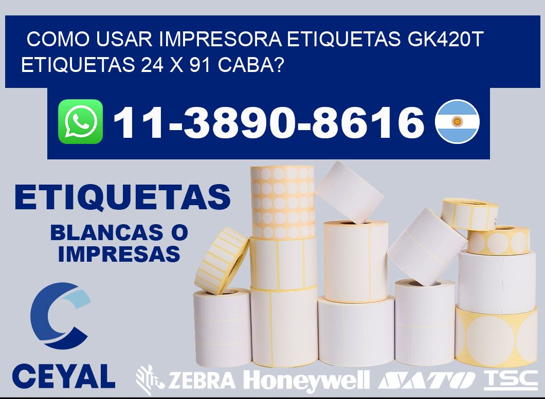 como usar impresora etiquetas gk420t etiquetas 24 x 91 CABA?