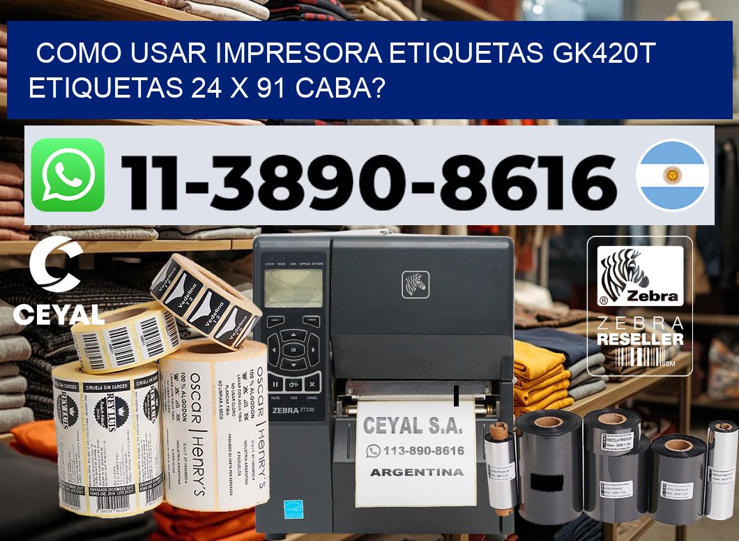 como usar impresora etiquetas gk420t etiquetas 24 x 91 CABA?
