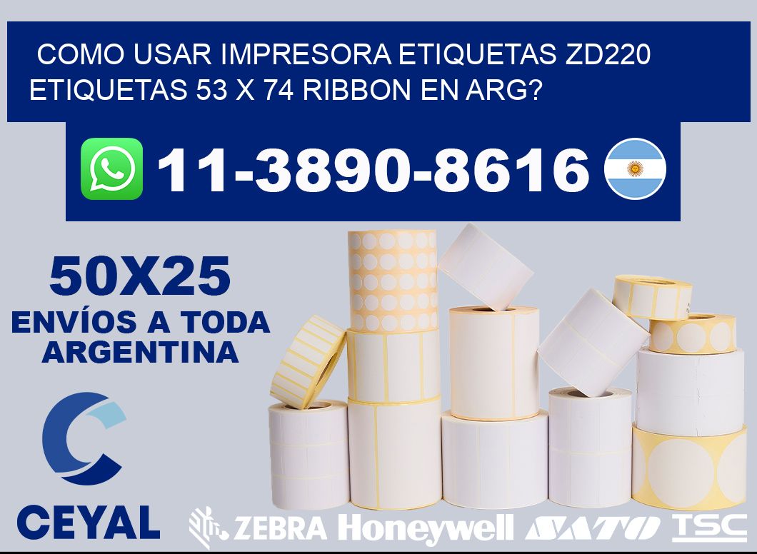 como usar impresora etiquetas zd220 etiquetas 53 x 74 ribbon en ARG?