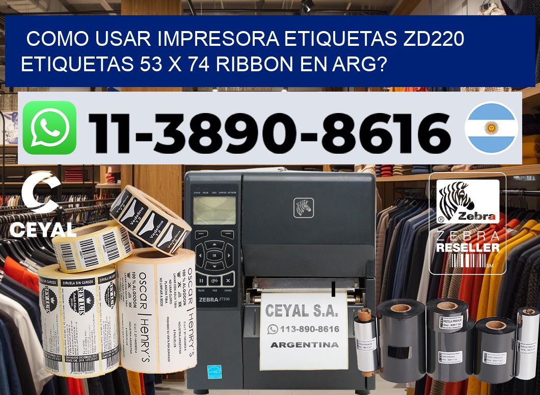 como usar impresora etiquetas zd220 etiquetas 53 x 74 ribbon en ARG?