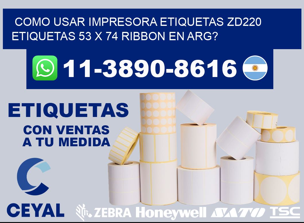 como usar impresora etiquetas zd220 etiquetas 53 x 74 ribbon en ARG?