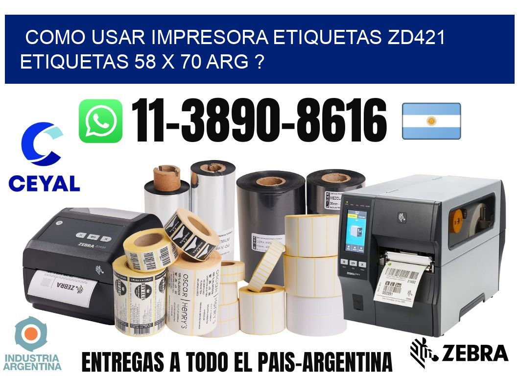 como usar impresora etiquetas zd421 etiquetas 58 x 70 ARG ?
