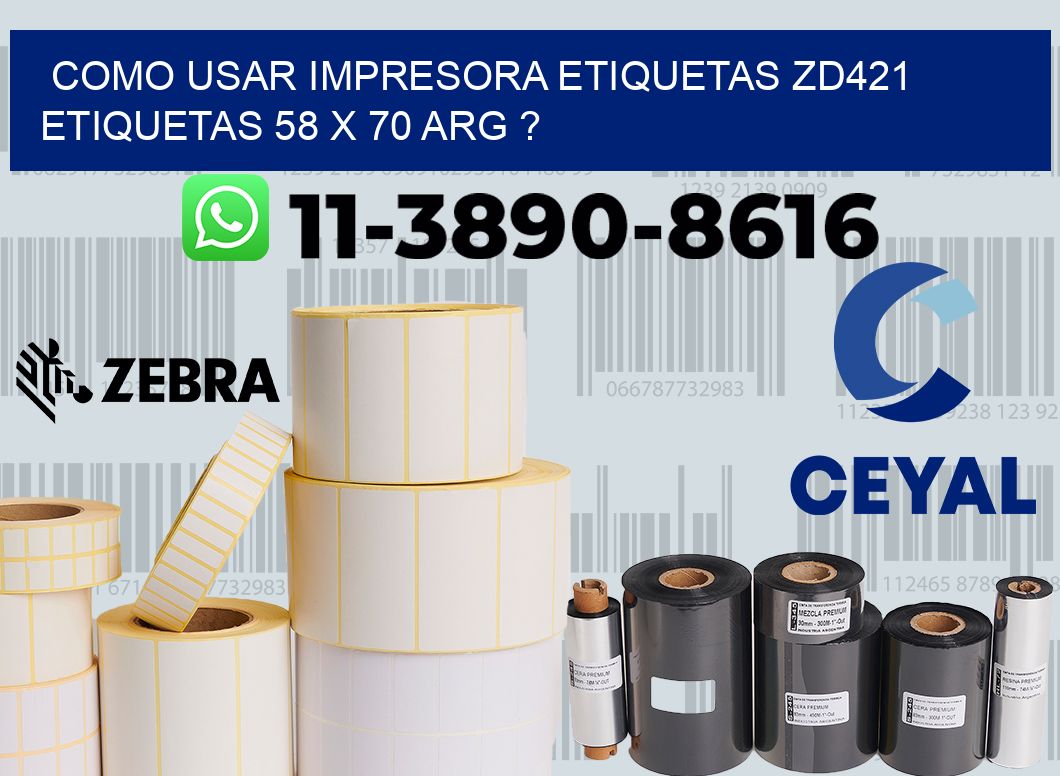 como usar impresora etiquetas zd421 etiquetas 58 x 70 ARG ?