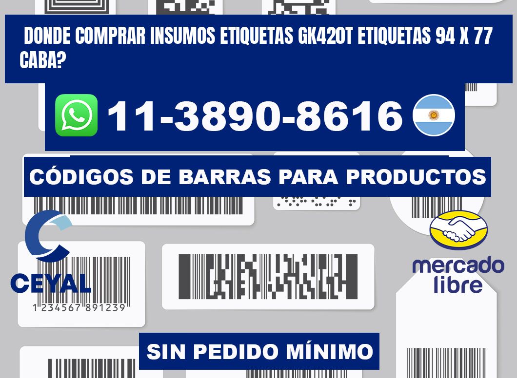 donde comprar insumos etiquetas gk420t etiquetas 94 x 77 CABA?