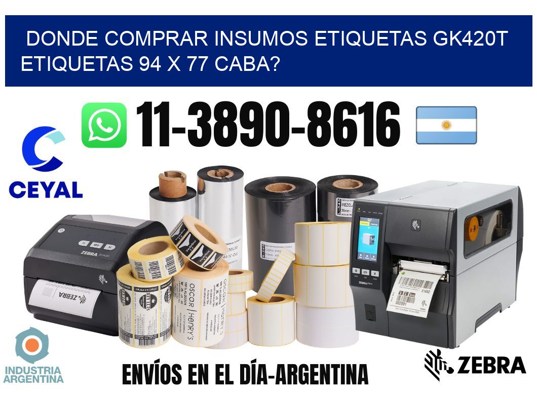 donde comprar insumos etiquetas gk420t etiquetas 94 x 77 CABA?
