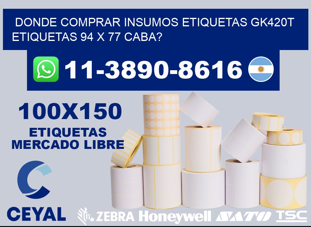 donde comprar insumos etiquetas gk420t etiquetas 94 x 77 CABA?