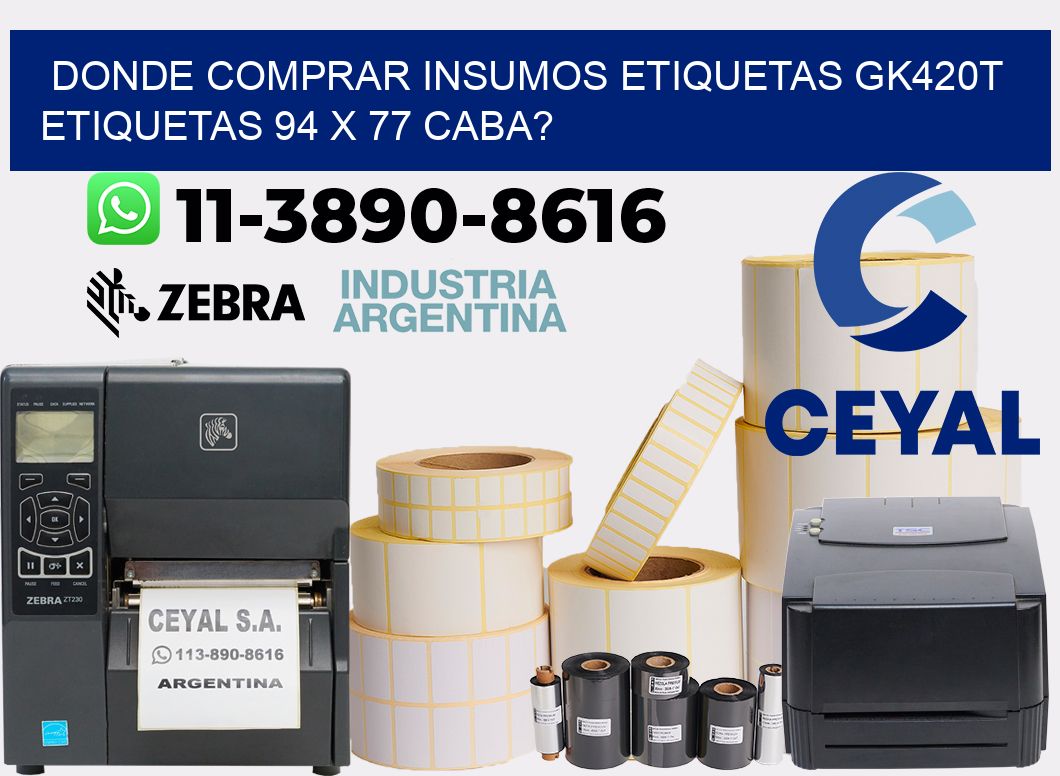 donde comprar insumos etiquetas gk420t etiquetas 94 x 77 CABA?