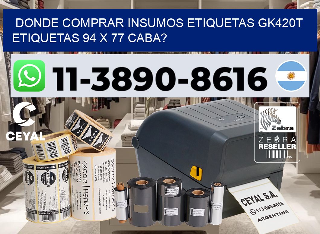 donde comprar insumos etiquetas gk420t etiquetas 94 x 77 CABA?