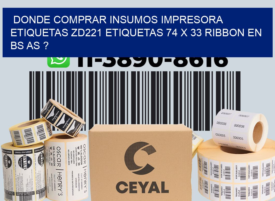 donde comprar insumos impresora etiquetas zd221 etiquetas 74 x 33 ribbon en BS AS ?