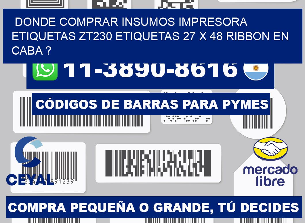 donde comprar insumos impresora etiquetas zt230 etiquetas 27 x 48 ribbon en CABA ?