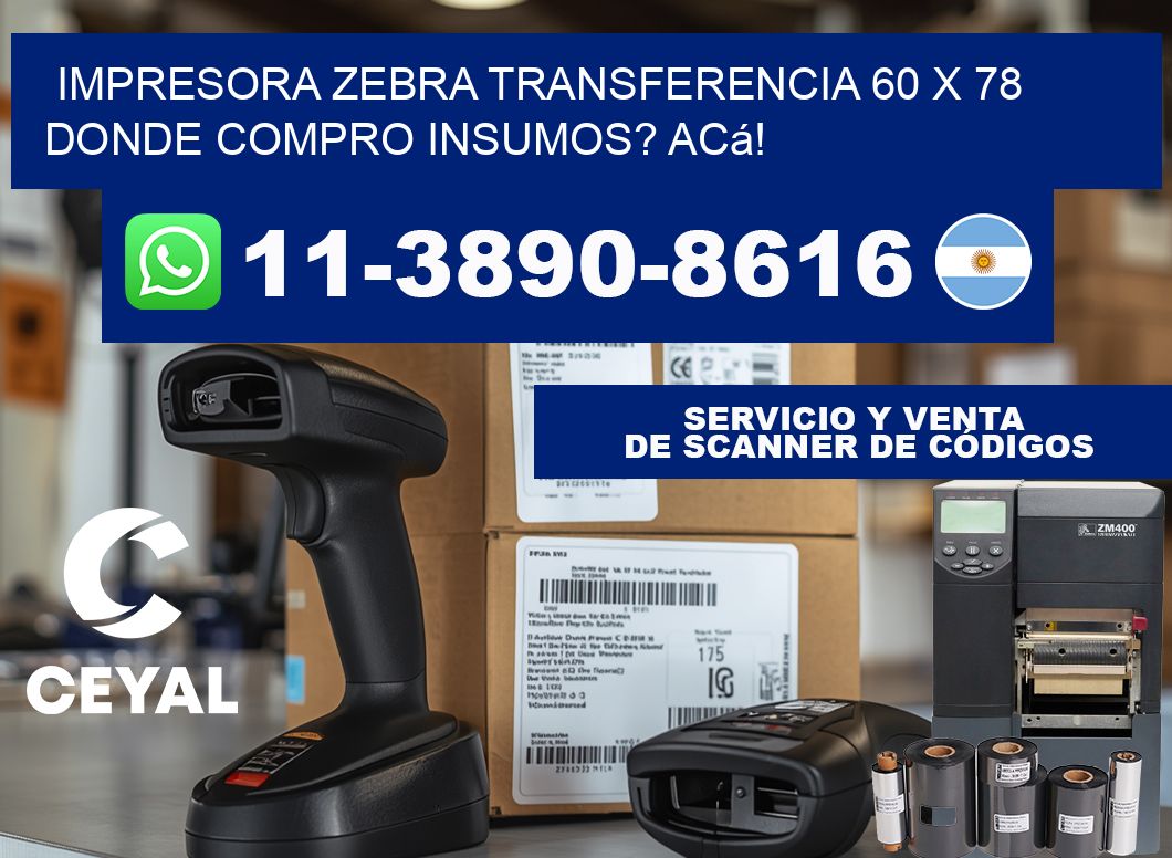 impresora zebra transferencia 60 x 78 Donde compro insumos? Acá!