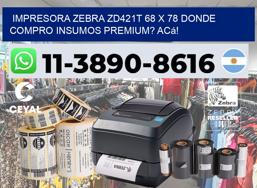 impresora zebra zd421t 68 x 78 Donde compro insumos premium? Acá!