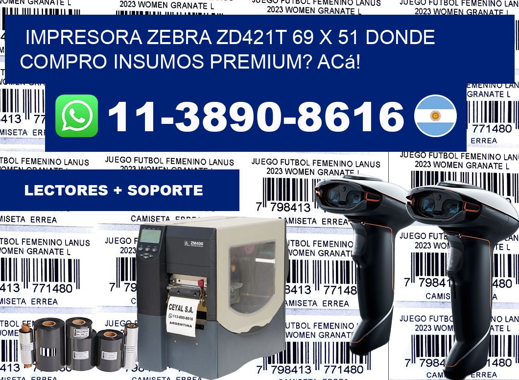 impresora zebra zd421t 69 x 51 Donde compro insumos premium? Acá!
