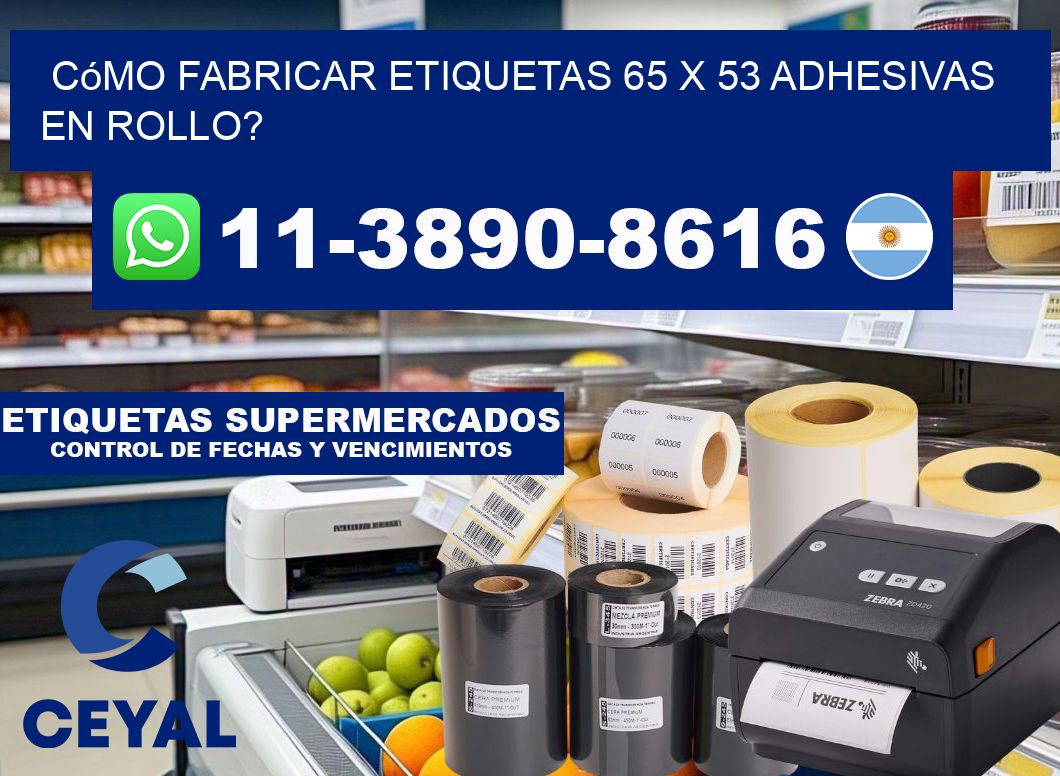 Cómo fabricar etiquetas 65 x 53 adhesivas en rollo?