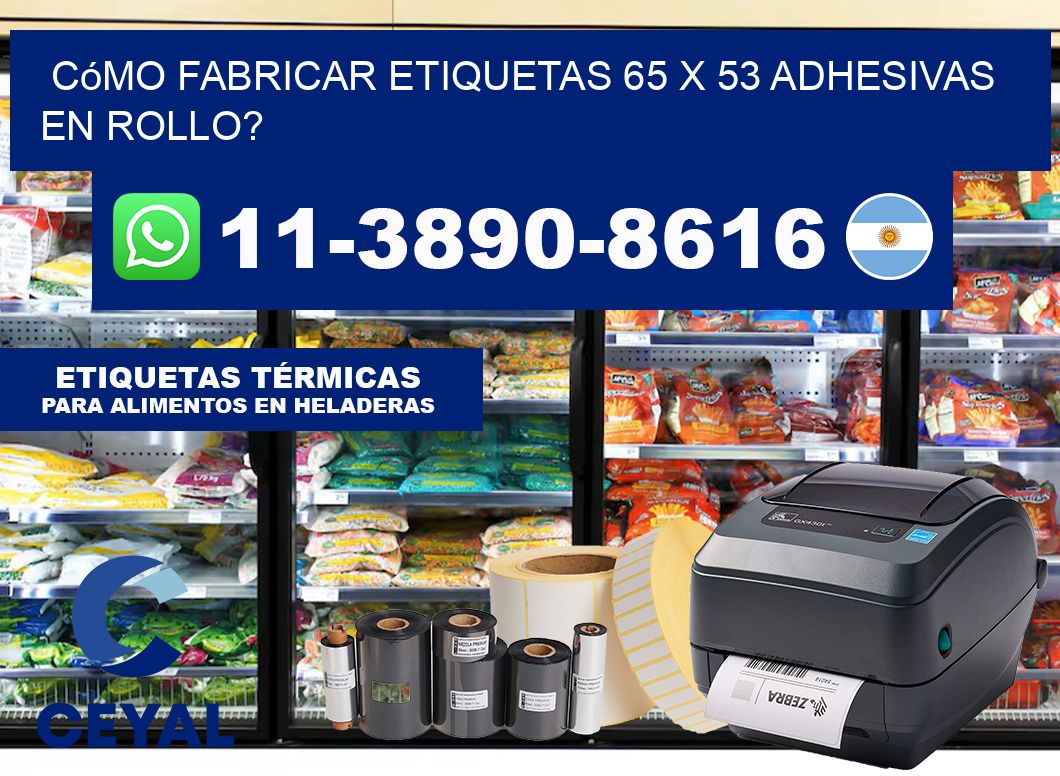 Cómo fabricar etiquetas 65 x 53 adhesivas en rollo?