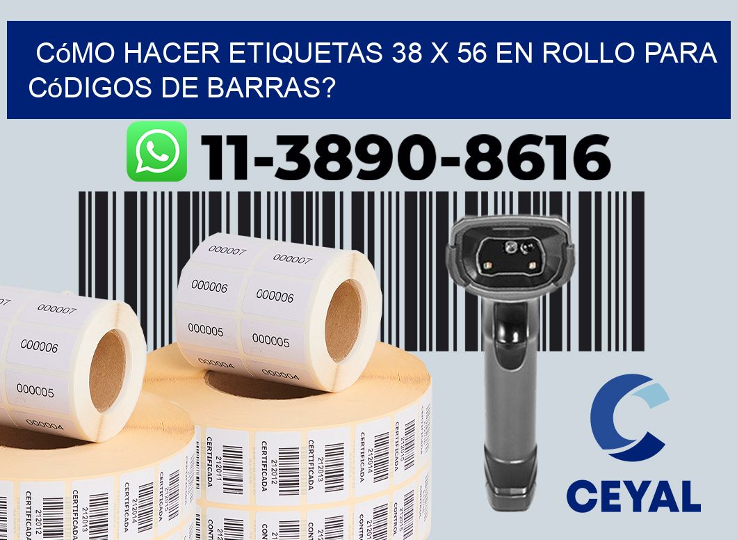 Cómo hacer etiquetas 38 x 56 en rollo para códigos de barras?