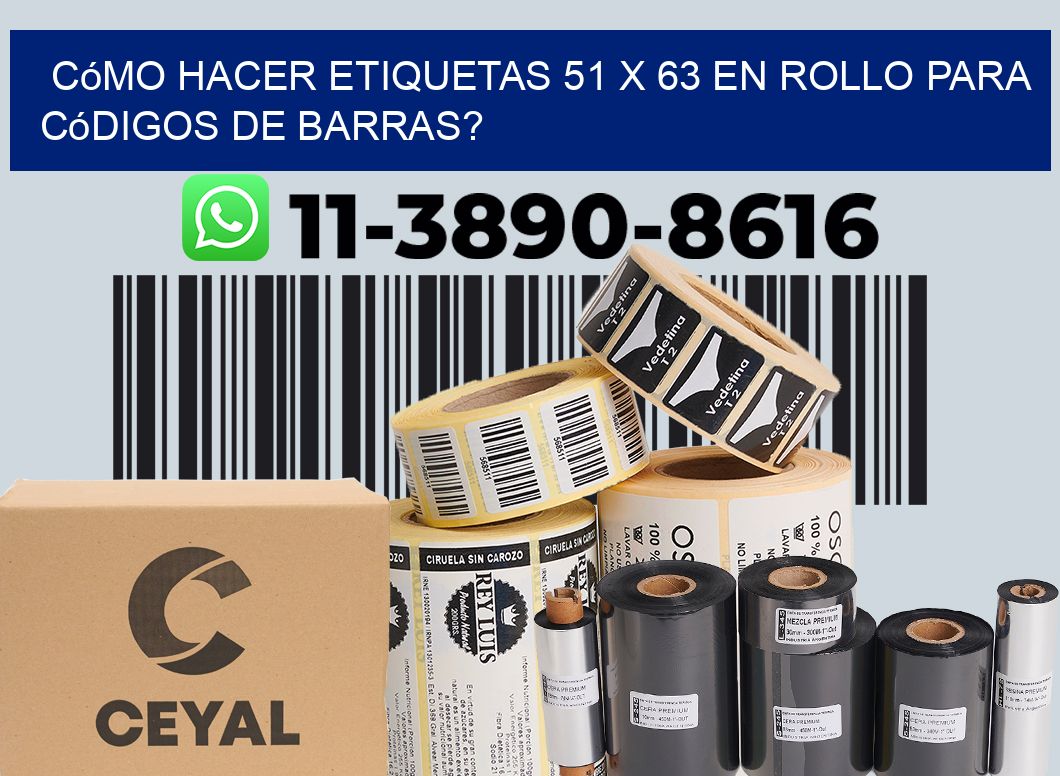 Cómo hacer etiquetas 51 x 63 en rollo para códigos de barras?