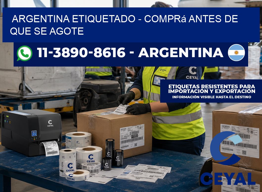 ARGENTINA ETIQUETADO - Comprá antes de que se agote