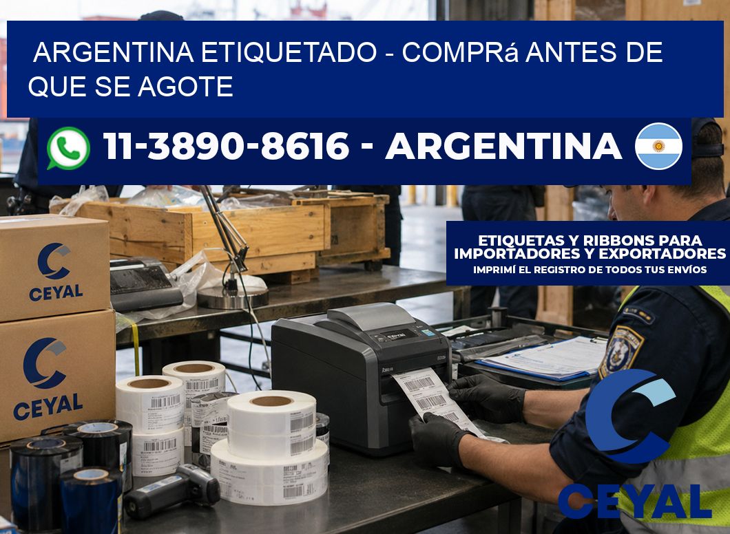 ARGENTINA ETIQUETADO - Comprá antes de que se agote