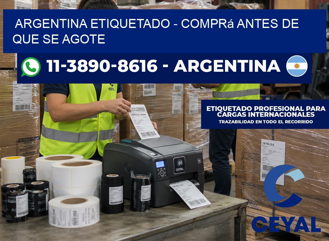 ARGENTINA ETIQUETADO - Comprá antes de que se agote