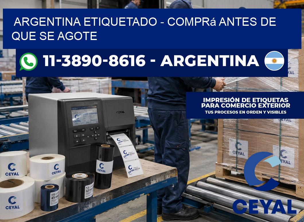 ARGENTINA ETIQUETADO - Comprá antes de que se agote