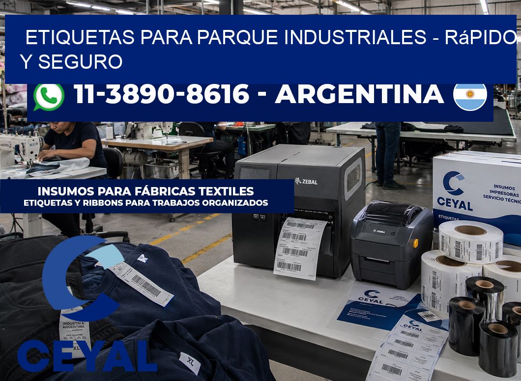 ETIQUETAS PARA PARQUE INDUSTRIALES - rápido y seguro
