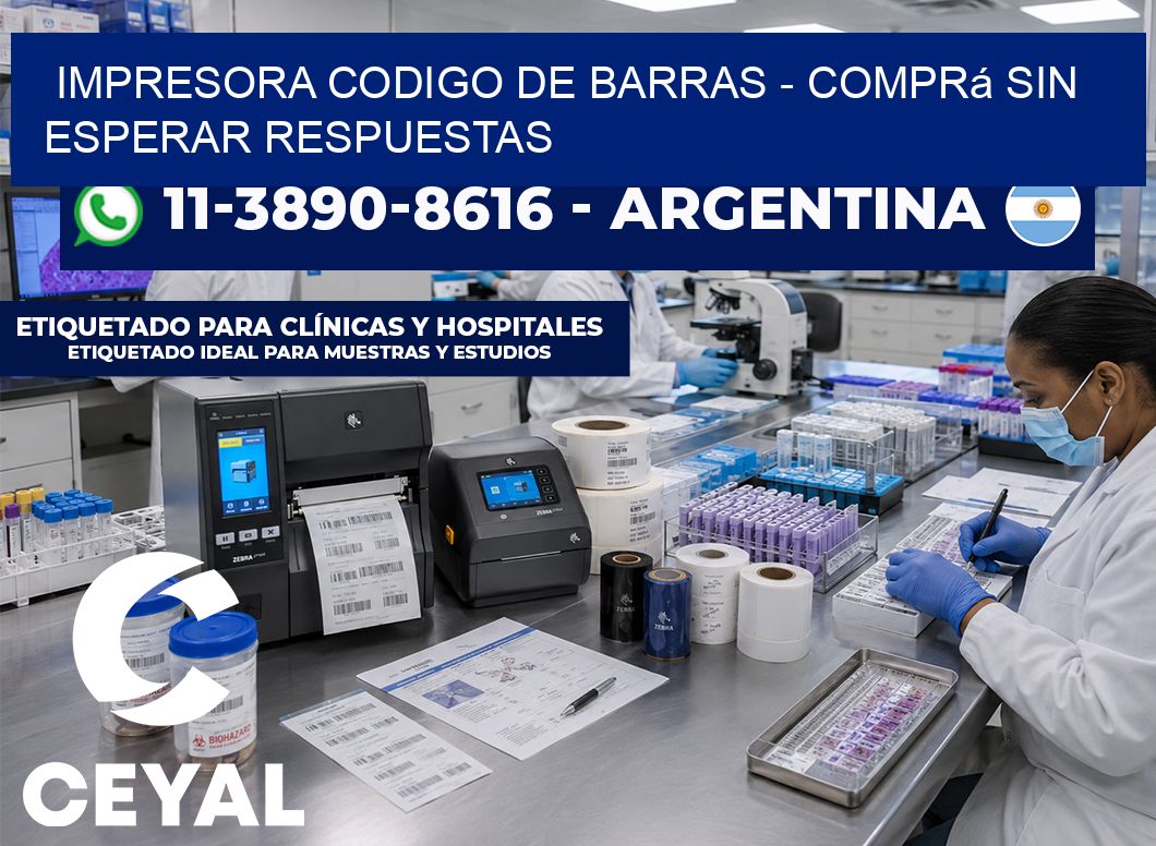 IMPRESORA CODIGO DE BARRAS - Comprá sin esperar respuestas